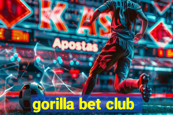 gorilla bet club